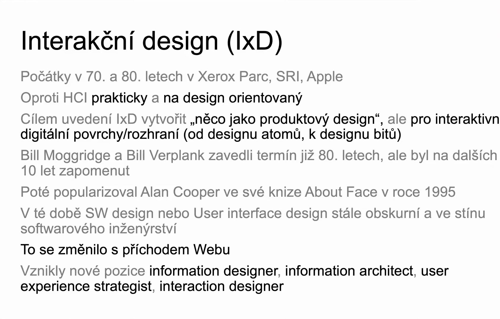 Diapositiva «Diseño de interacción (IxD)»: inicios en los años 70 y 80 en Xerox PARC, SRI y Apple, orientado a la práctica y al diseño, Bill Moggridge y Bill Verplank, Alan Cooper y el libro About Face de 1995, nuevos puestos con la llegada de la web